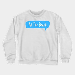 At the beach Crewneck Sweatshirt